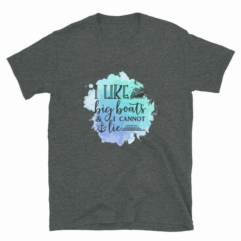 Boating T-Shirt - Unisex Boating T-Shirt I Like Big Boats
