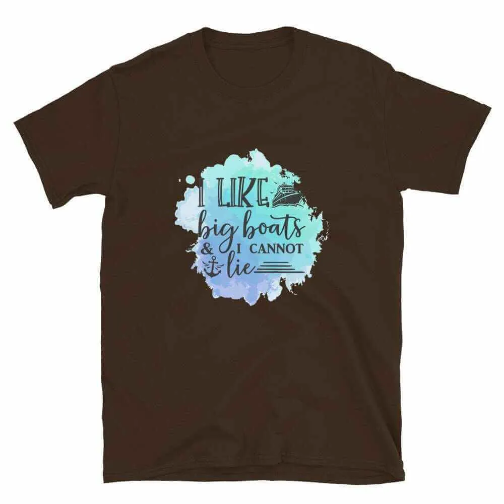 Boating T-Shirt - Unisex Boating T-Shirt I Like Big Boats