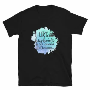 Boating T-Shirt - Unisex Boating T-Shirt I Like Big Boats