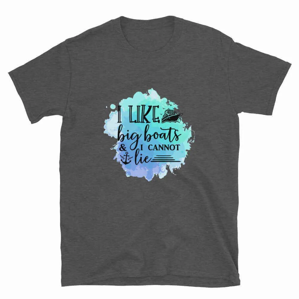 Boating T-Shirt - Unisex Boating T-Shirt I Like Big Boats