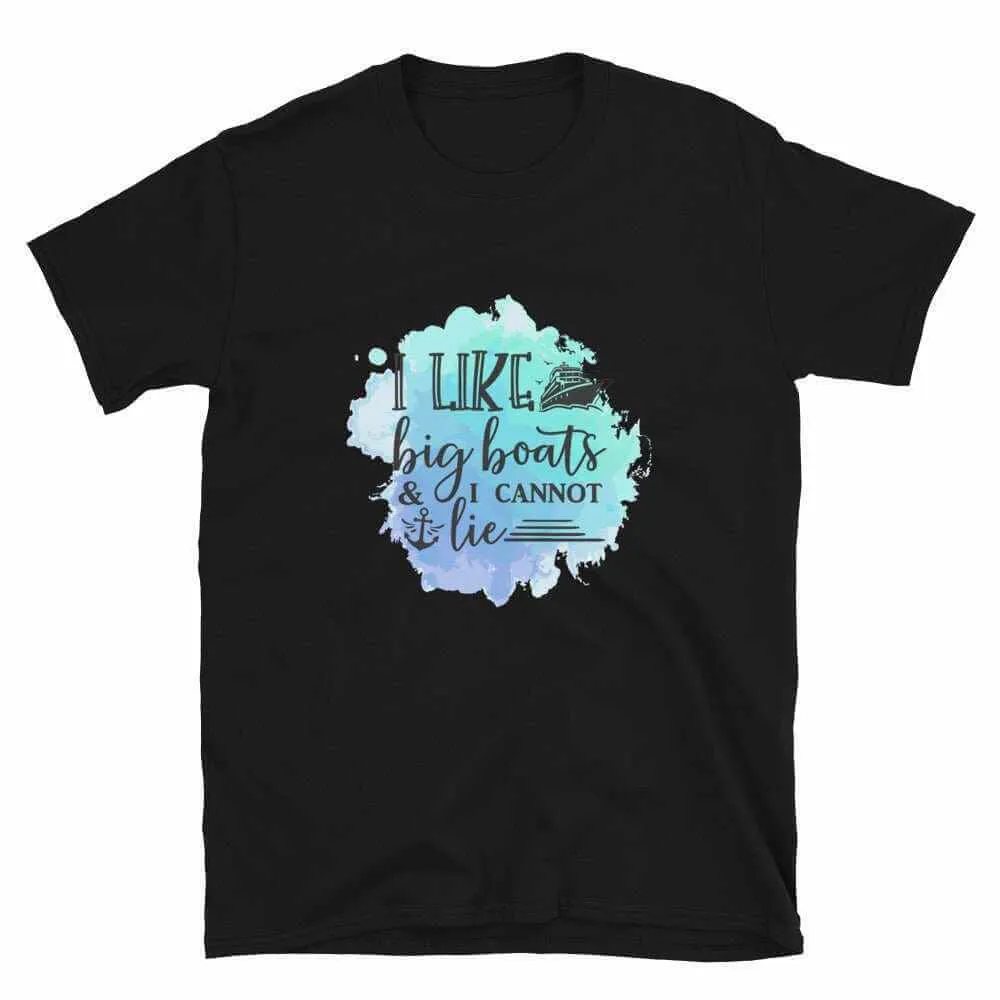Boating T-Shirt - Unisex Boating T-Shirt I Like Big Boats