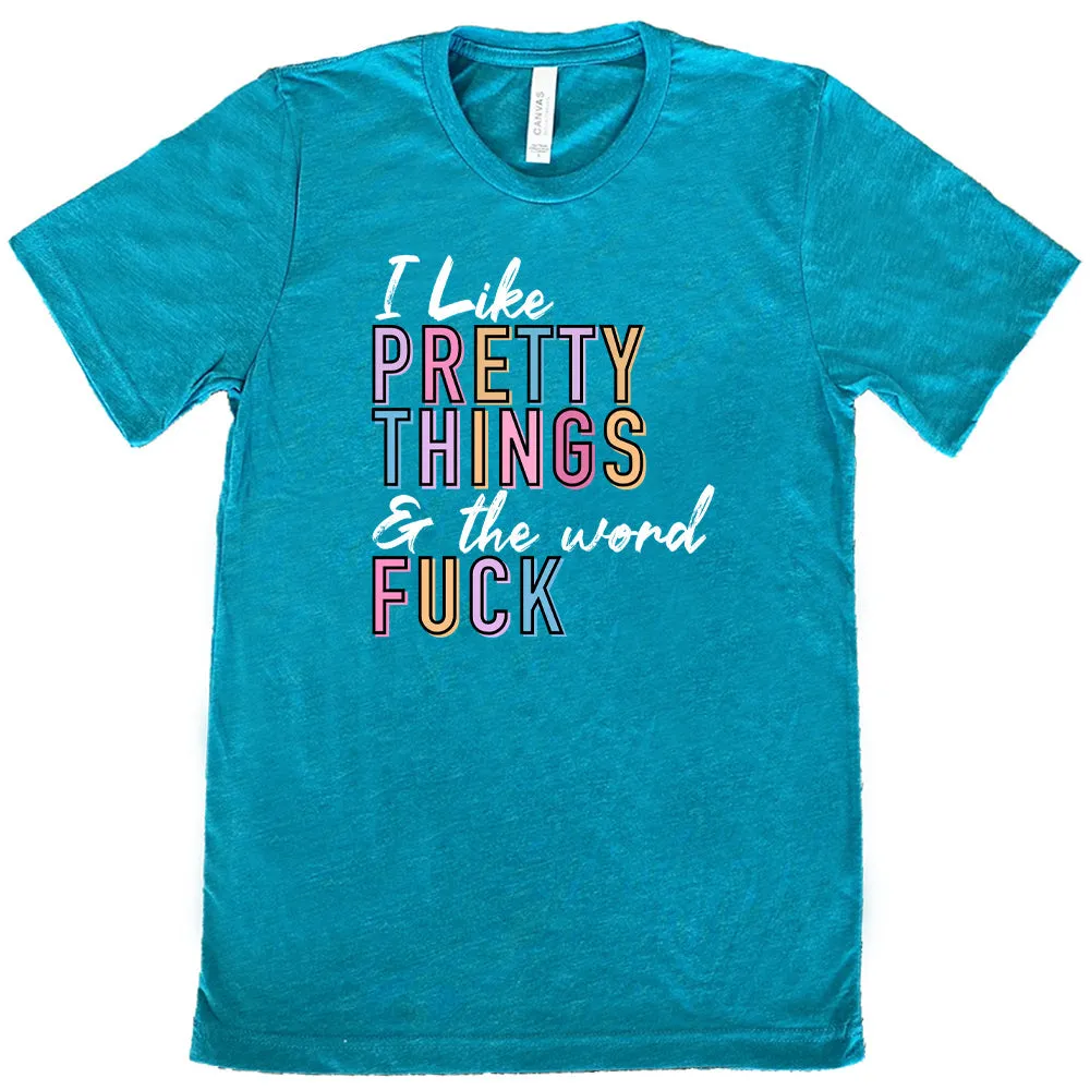 I Like Pretty Things & The Word Fuck Shirt Unisex