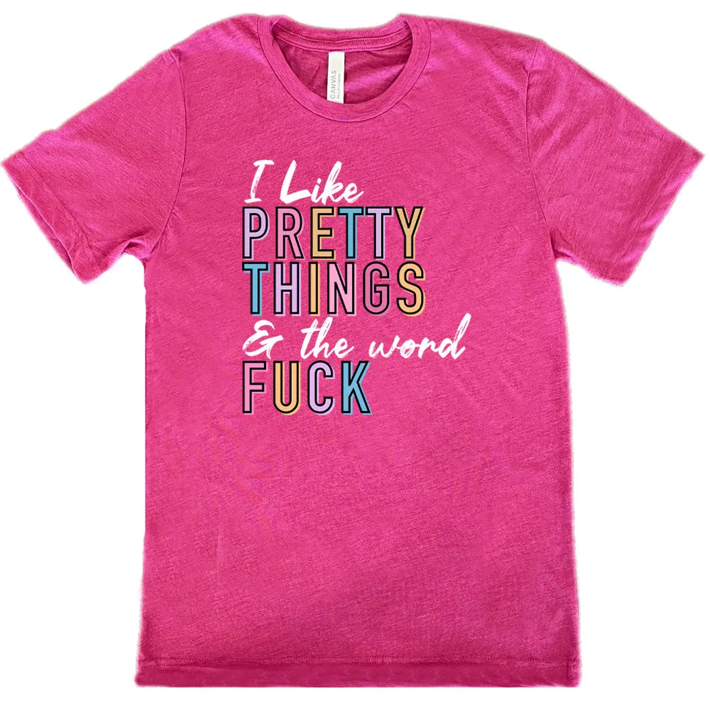 I Like Pretty Things & The Word Fuck Shirt Unisex