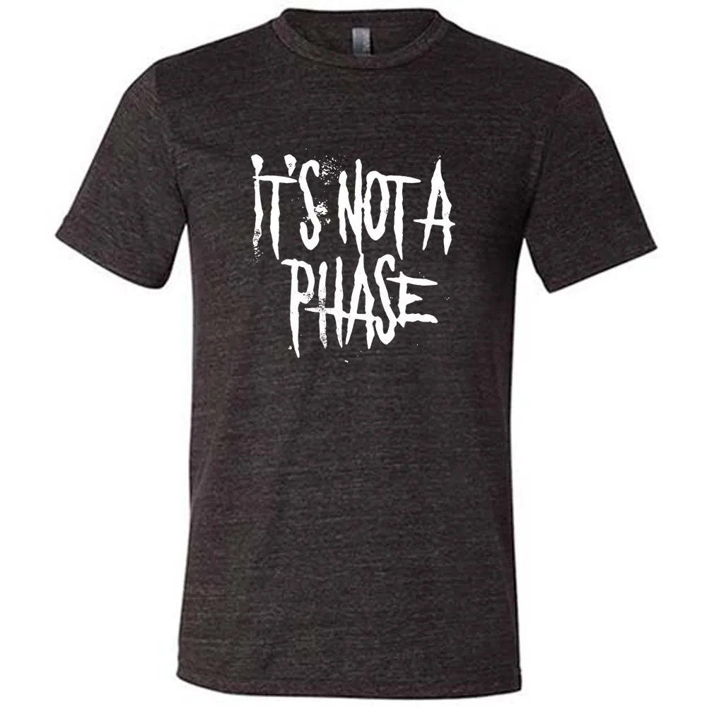 It's Not A Phase Shirt Unisex