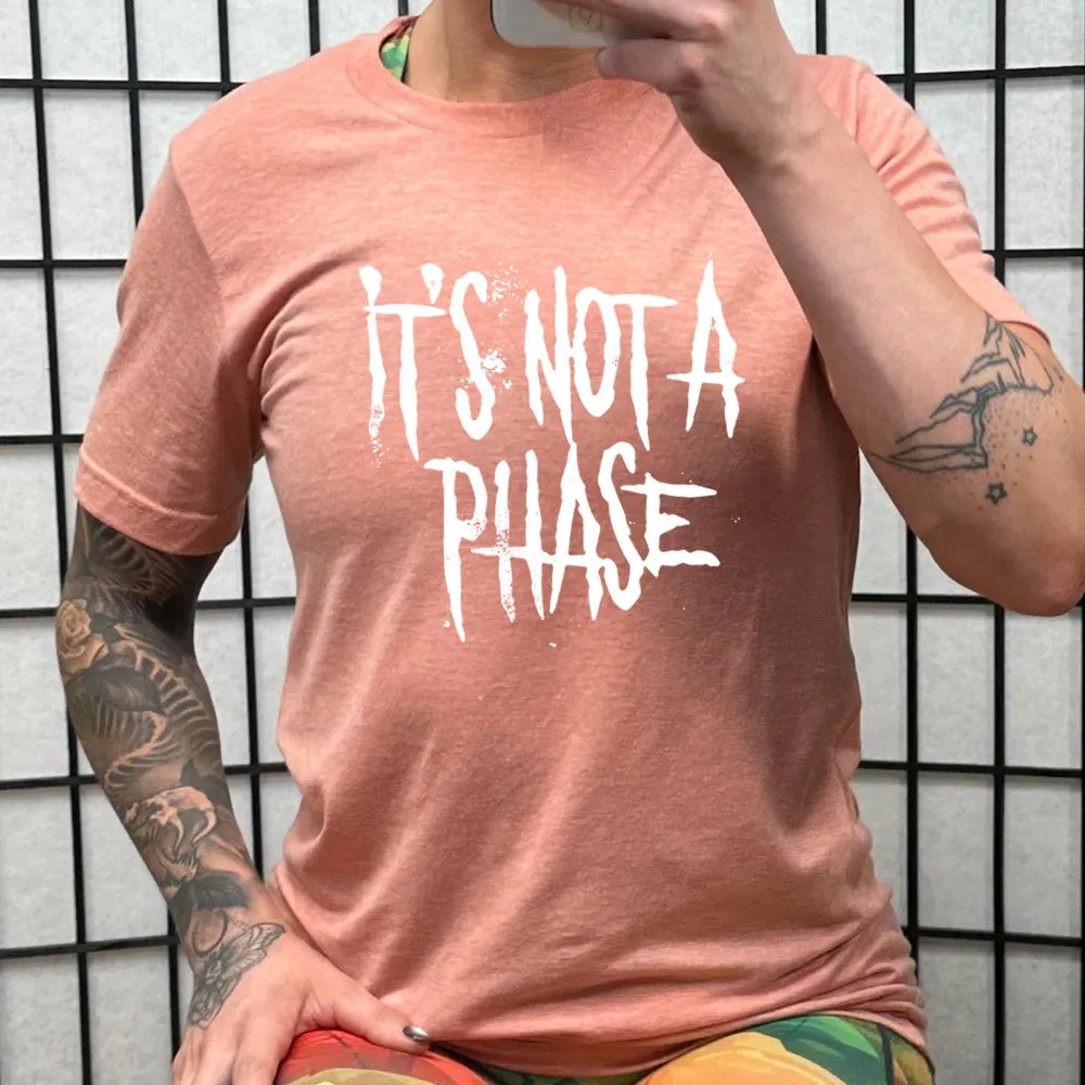 It's Not A Phase Shirt Unisex