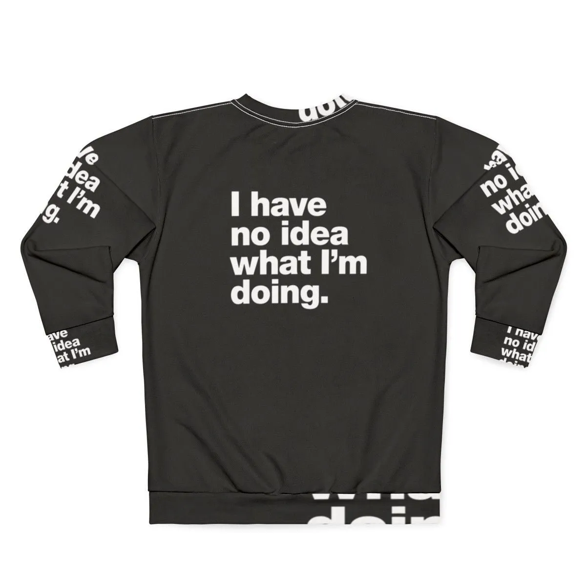 "I Have No Idea What I'm Doing" Funny Adulting Sweatshirt