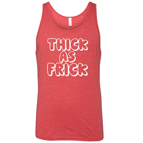 Thick As Frick Shirt Unisex